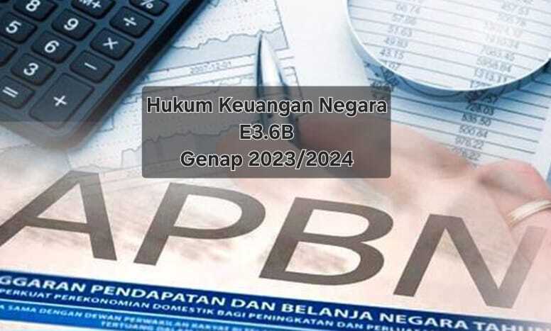  HUKUM KEUANGAN NEGARA E3.6B Semester Genap 2023/2024
