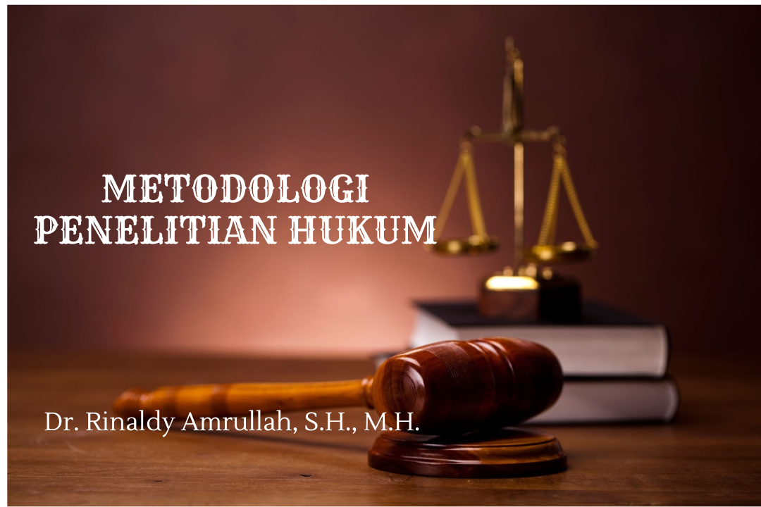 FH_MIH_ Metodologi Penelitian Hukum (Dr. Rinaldy Amrullah, S.H., M.H.)_ Genap 2023/2024