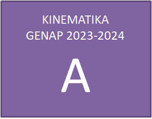 KINEMATIKA GENAP 2023-2024 KELAS A