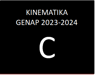 KINEMATIKA GENAP 2023-2024 KELAS C