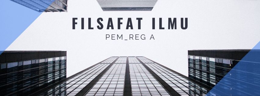 Filsafat Ilmu Pem_Reg A