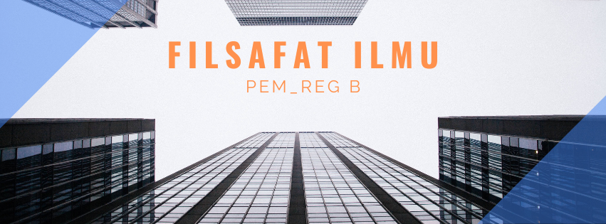 Filsafat Ilmu Pem_Reg B