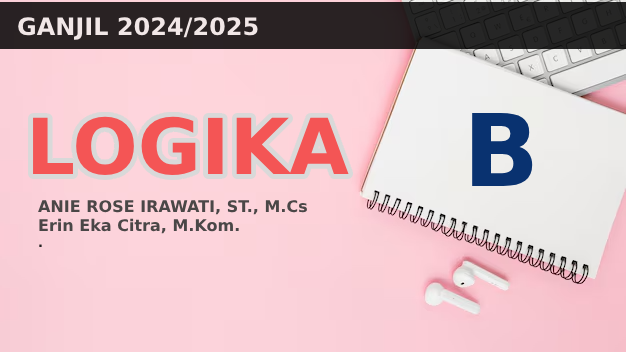 [24/25 GANJIL][S1 ILKOM] LOGIKA - B