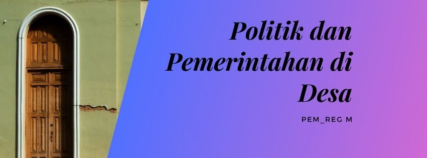 Politik dan Pemerintahan di Desa Reg M