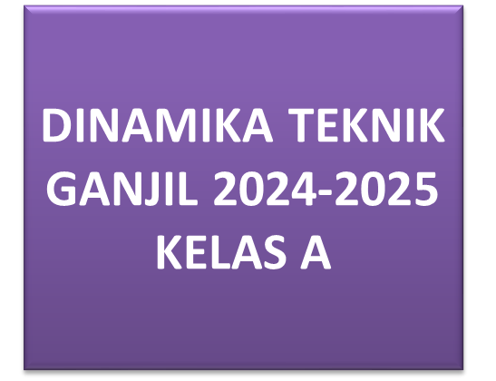 DINAMIKA TEKNIK GANJIL 2024-2025 KELAS A