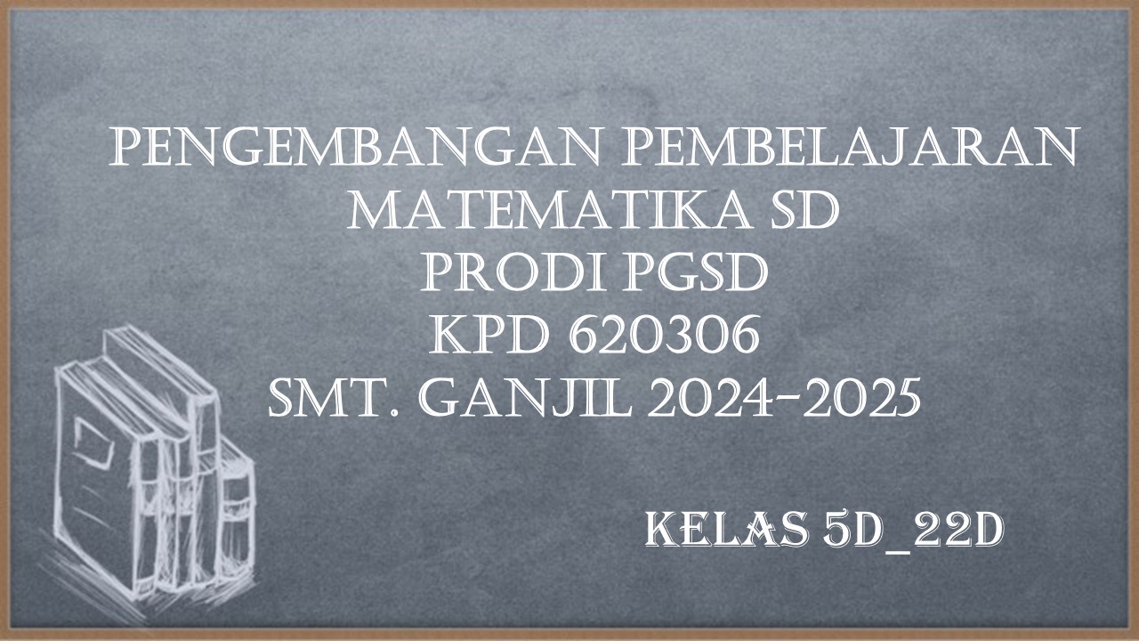PGSD_Pengembangan Pembelajaran Matematika SD_5D_22D_Ganjil 2024/2025