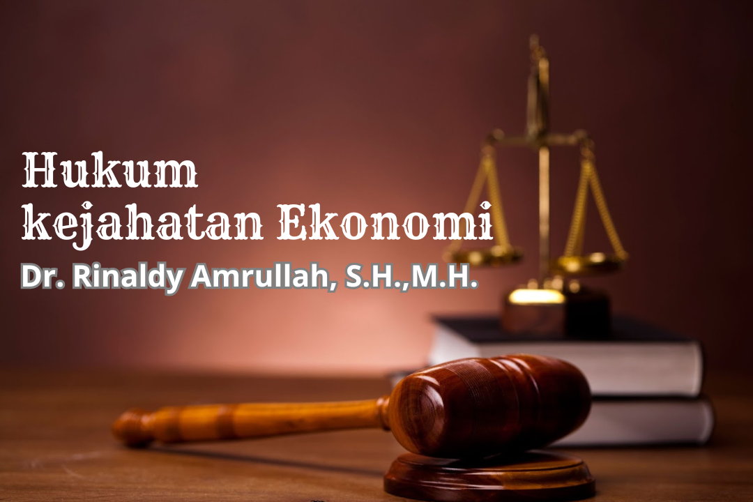 FH_MIH_Hukum Kejahatan Ekonomi_Dr. Rinaldy Amrullah, S.H., M.H._Ganjil 2024/2025