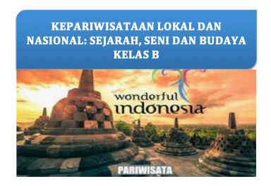 PSPS_Kepariwisataan Lokal dan Nasional: Sejarah, Seni dan Budaya_Kelas B Ganjil_2024/2025