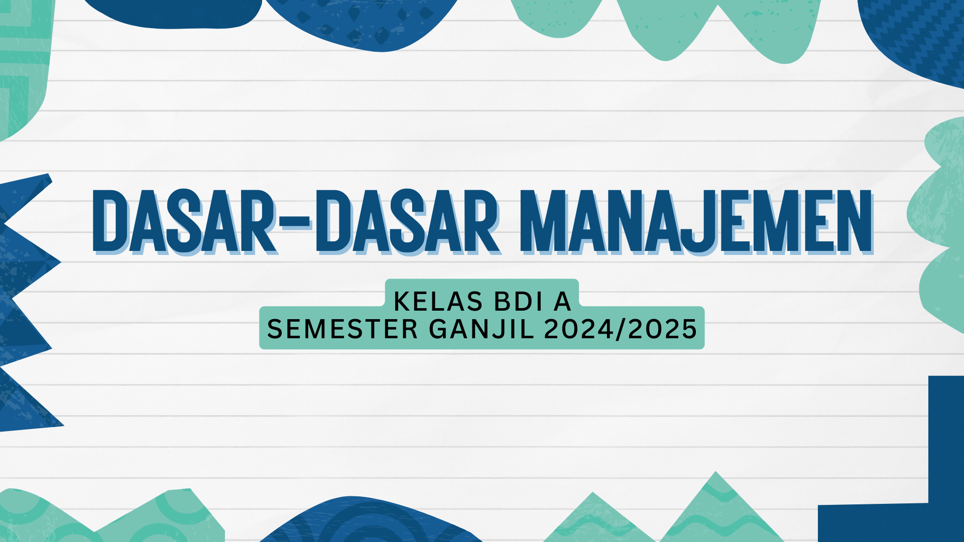 DASAR-DASAR MANAJEMEN KELAS BDI A_SEMESTER GANJIL 2024/2025