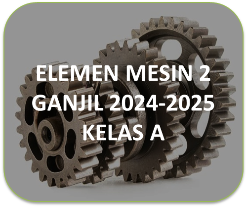 ELEMEN MESIN 2 GANJIL 2024-2025 KELAS A