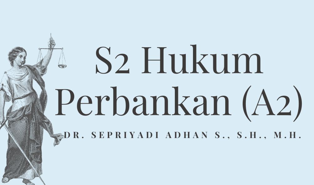 S2_FH_HUKUM PERBANKAN (A2)_DR SEPRIYADI ADHAN