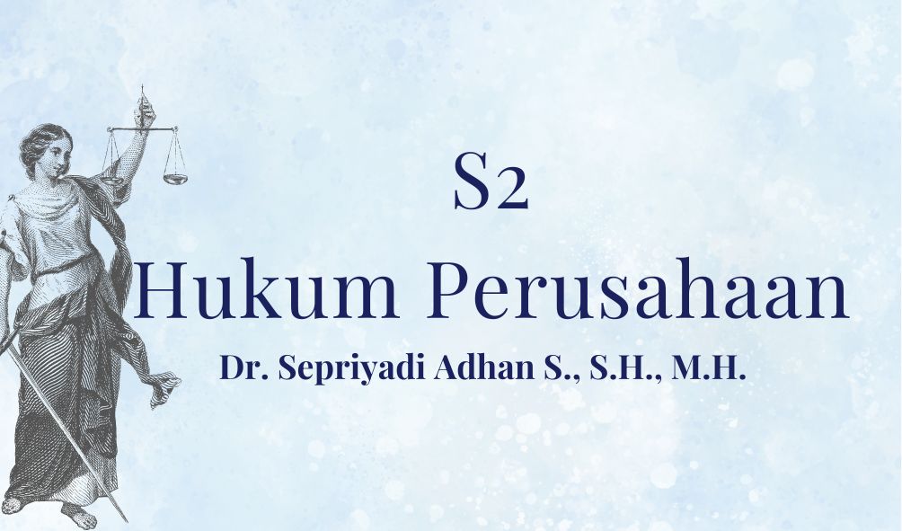 S2_FH_HUKUM PERUSAHAAN_DR SEPRIYADI ADHAN