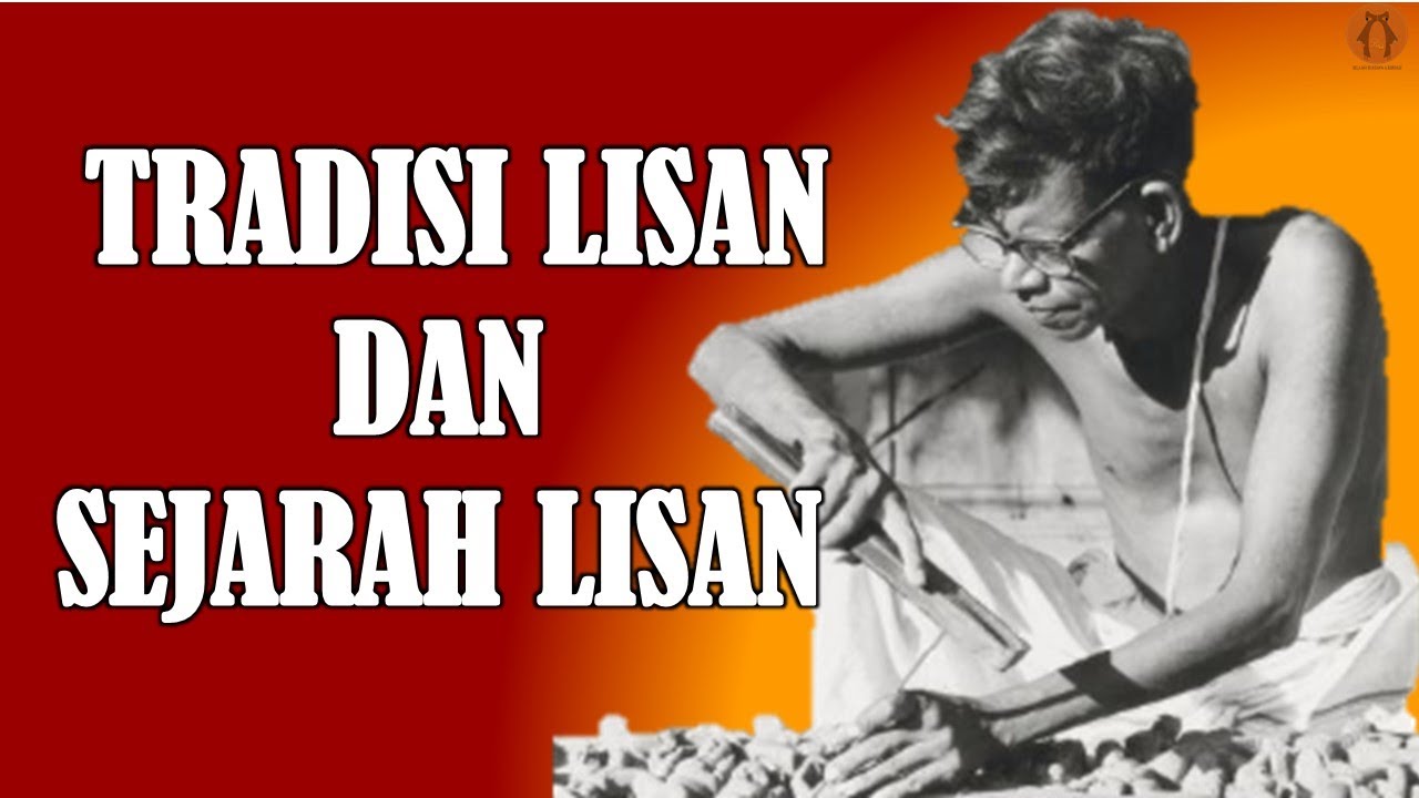 SEJ620302 - SEJARAH LISAN DAN TRADISI LISAN - GANIL 2024/2025 ( 2 SKS ) C