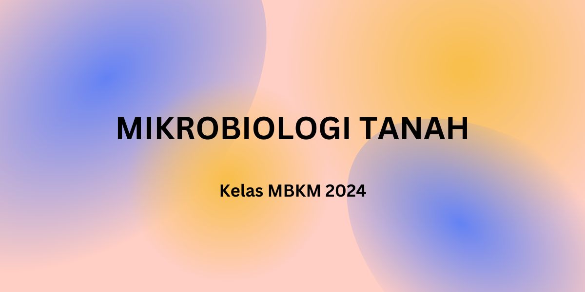Mikrobiologi Tanah MBKM 2024