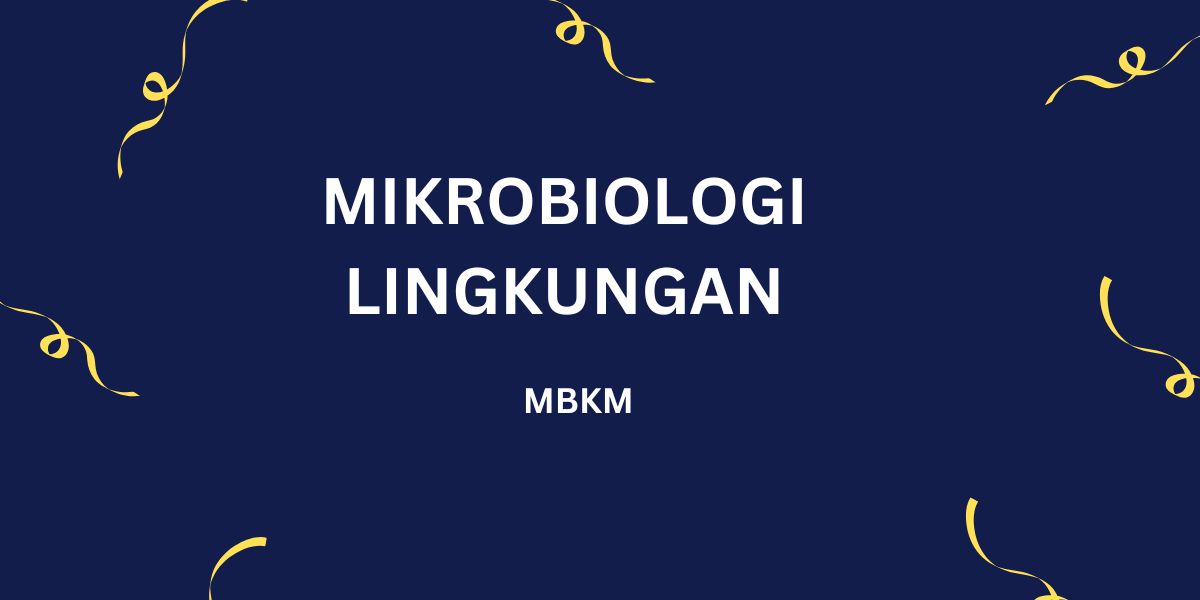 Mikrobiologi Lingkungan MBKM 2024