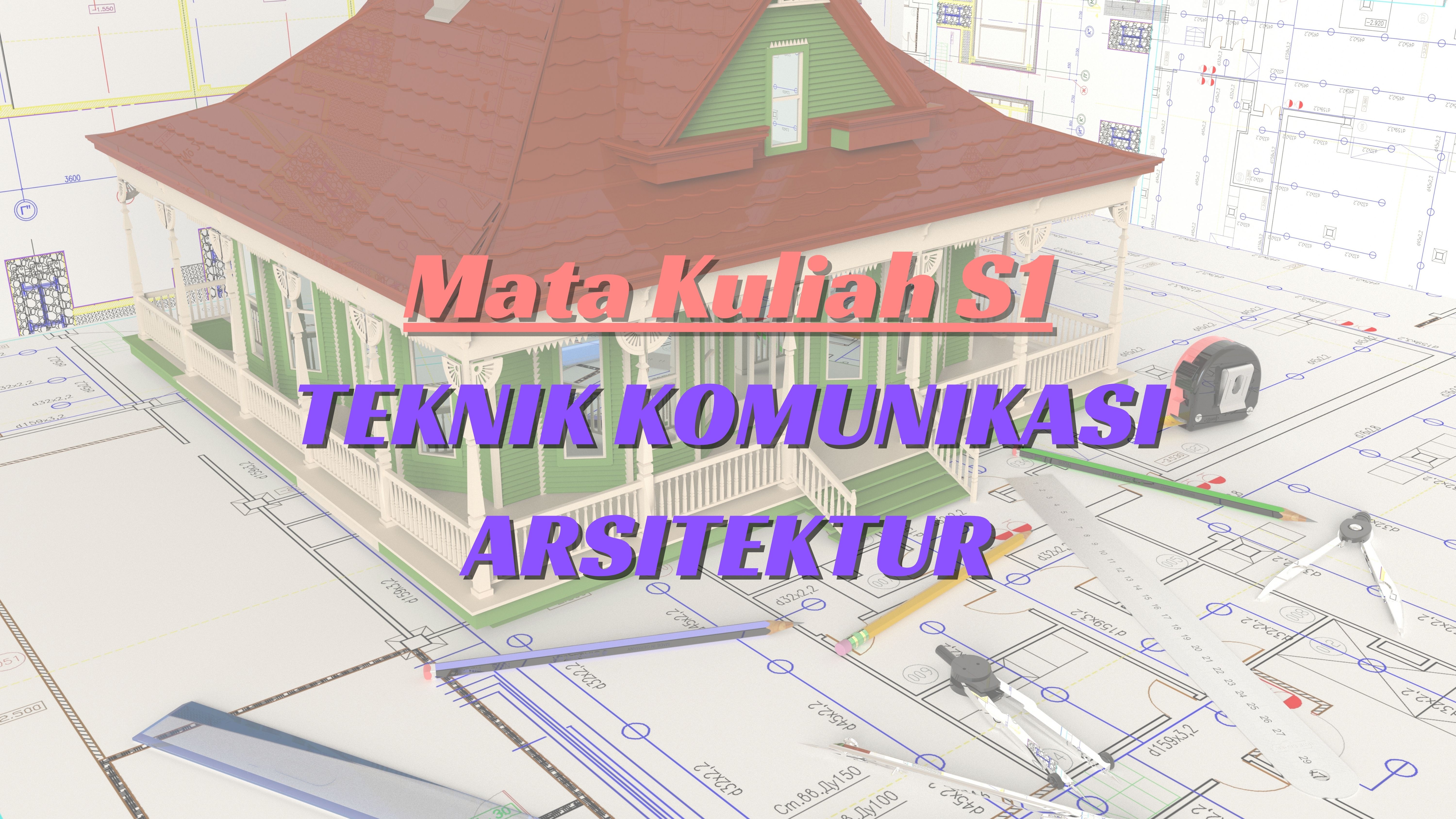 ARS_S1 Teknik Komunikasi Arsitektur_GENAP 2024/2025