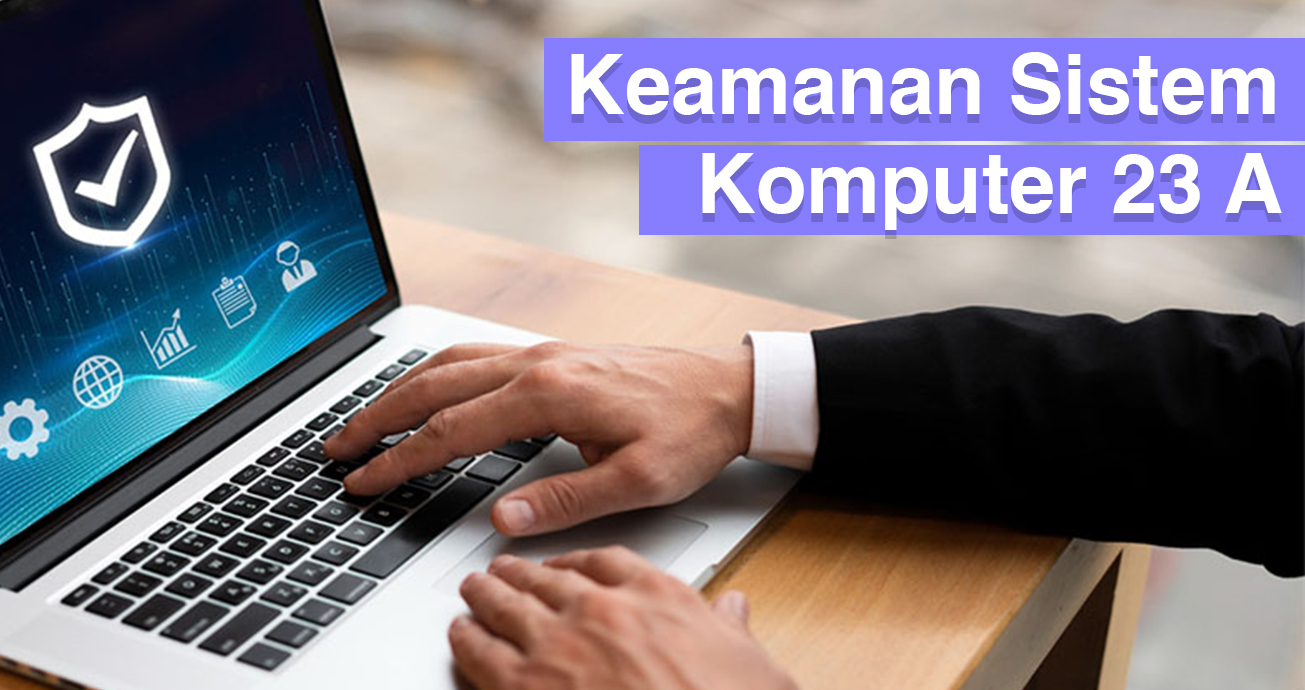 Keamanan Sistem Komputer 2023 A