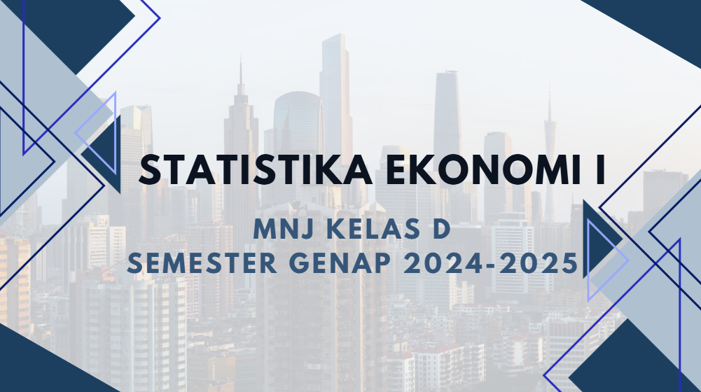 Statistika Ekonomi I MNJ Kelas D