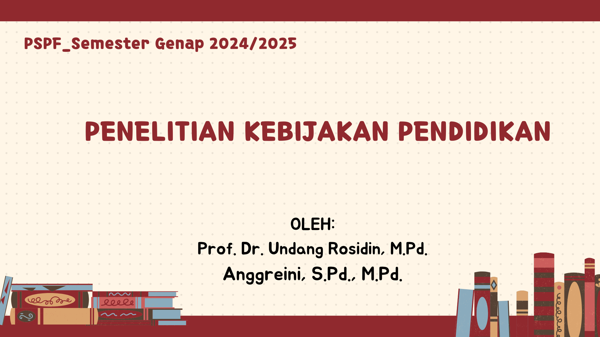 PSPF_SEMESTER GENAP 2024/2025_PENELITIAN KEBIJAKAN PENDIDIKAN 22-23