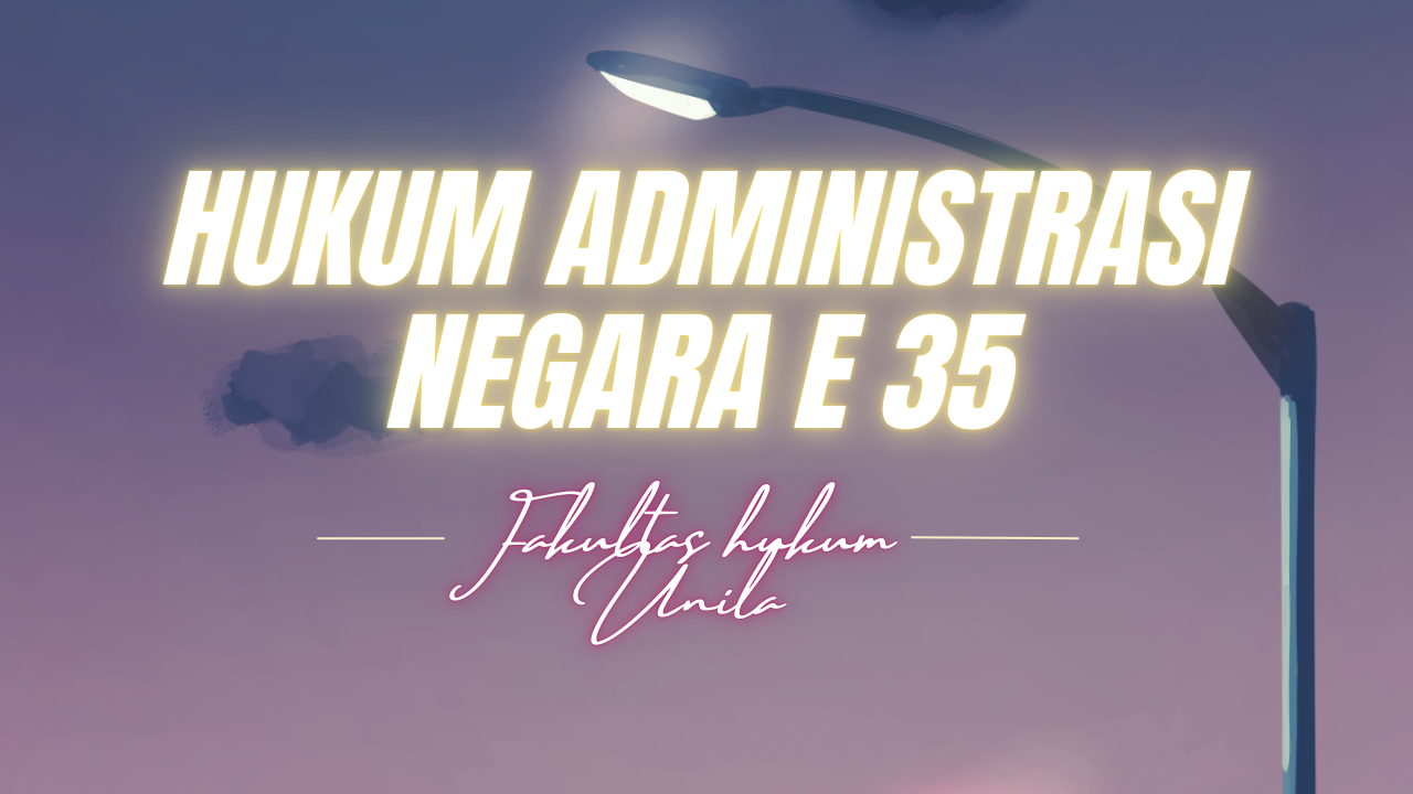 HUKUM ADMINISTRASI NEGARA Kelas E 35