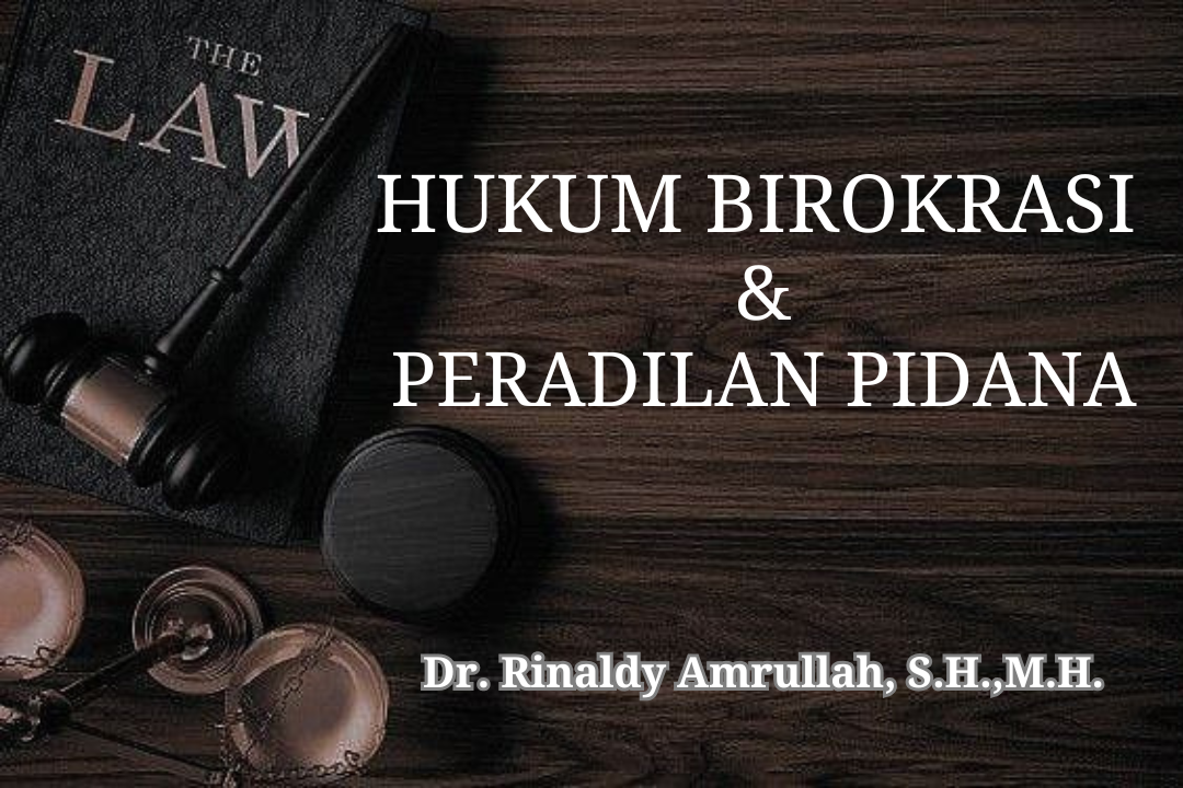FH_S1_Hukum Birokrasi Peradilan Pidana_Dr. Rinaldy Amrullah, S.H., M.H._Genap 2024/2025