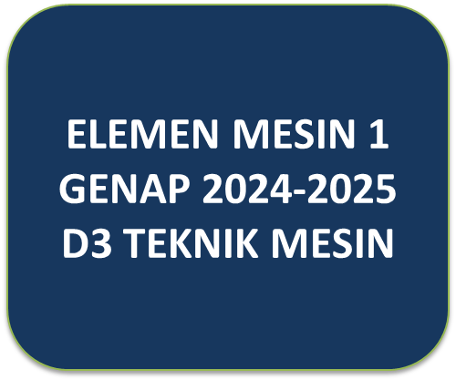 ELEMEN MESIN 1 D3 TM GENAP 2024-2025