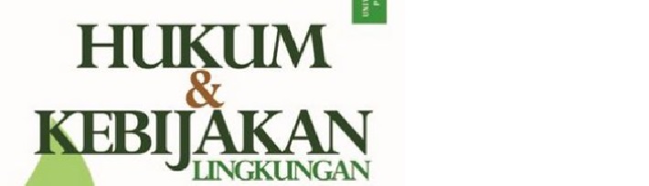 KEBIJAKAN &amp; HUKUM lINGKUNGAN