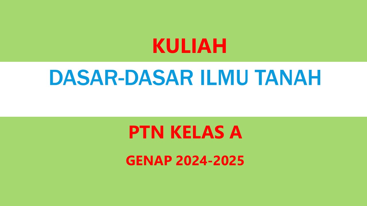 GENAP 24-25_DASAR-DASAR ILMU TANAH_PTN A