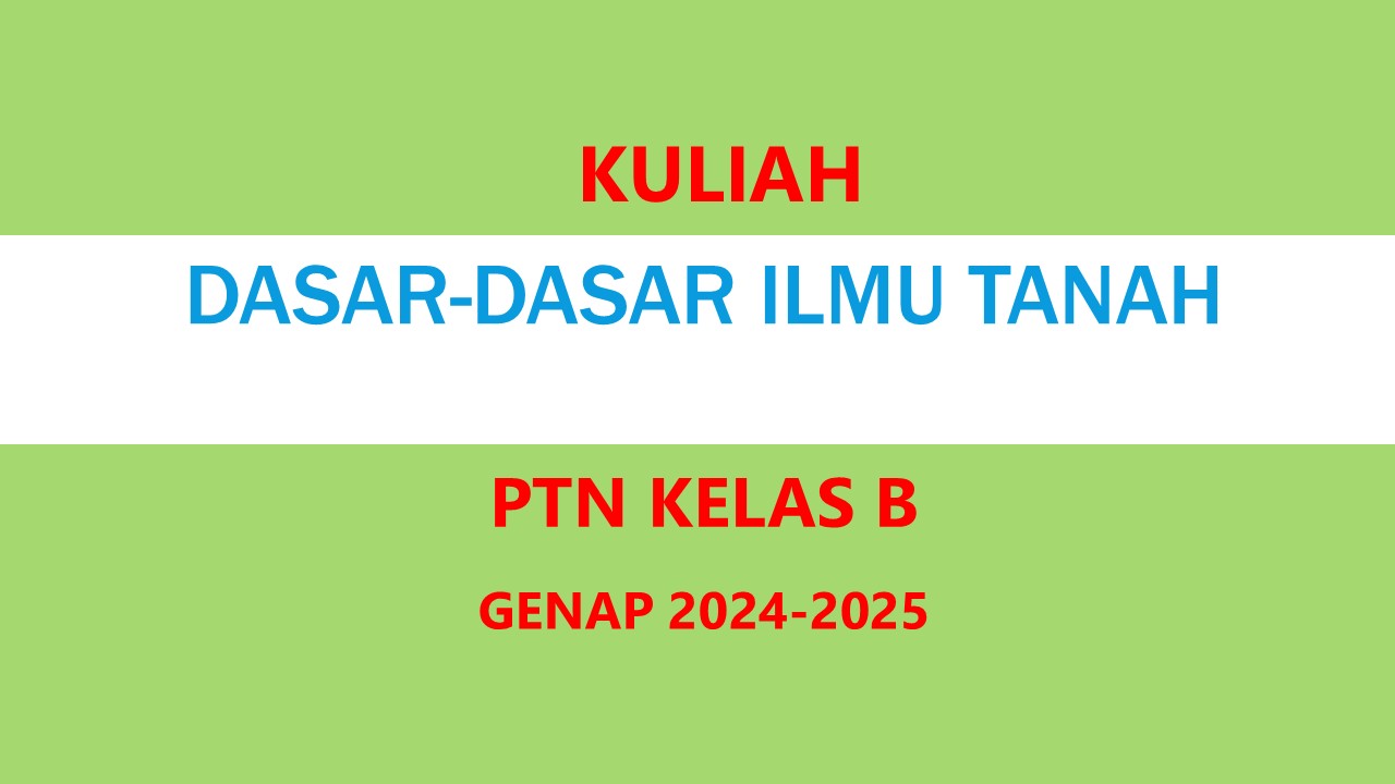 GENAP 24-25_DASAR-DASAR ILMU TANAH_PTN B