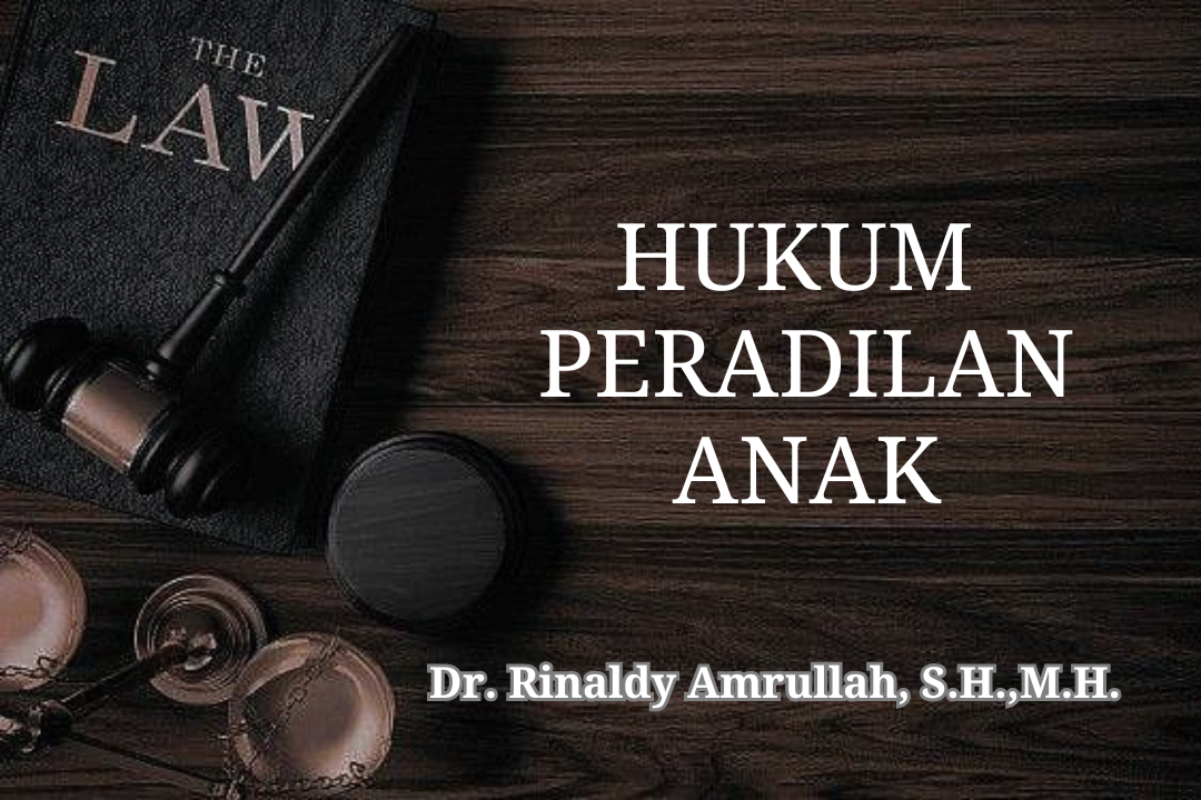 FH S1_Hukum Peradilan Anak_ Dr. Rinaldy Amrullah, S.H., M.H._ Genap 2024/2025