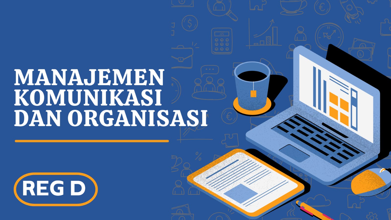 Manajemen Komunikasi dan Organisasi REG D