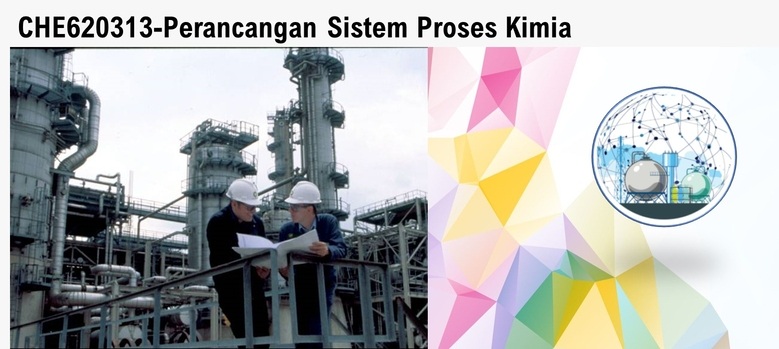 CHE - (K20A) Perancangan Sistem  Proses Kimia 
