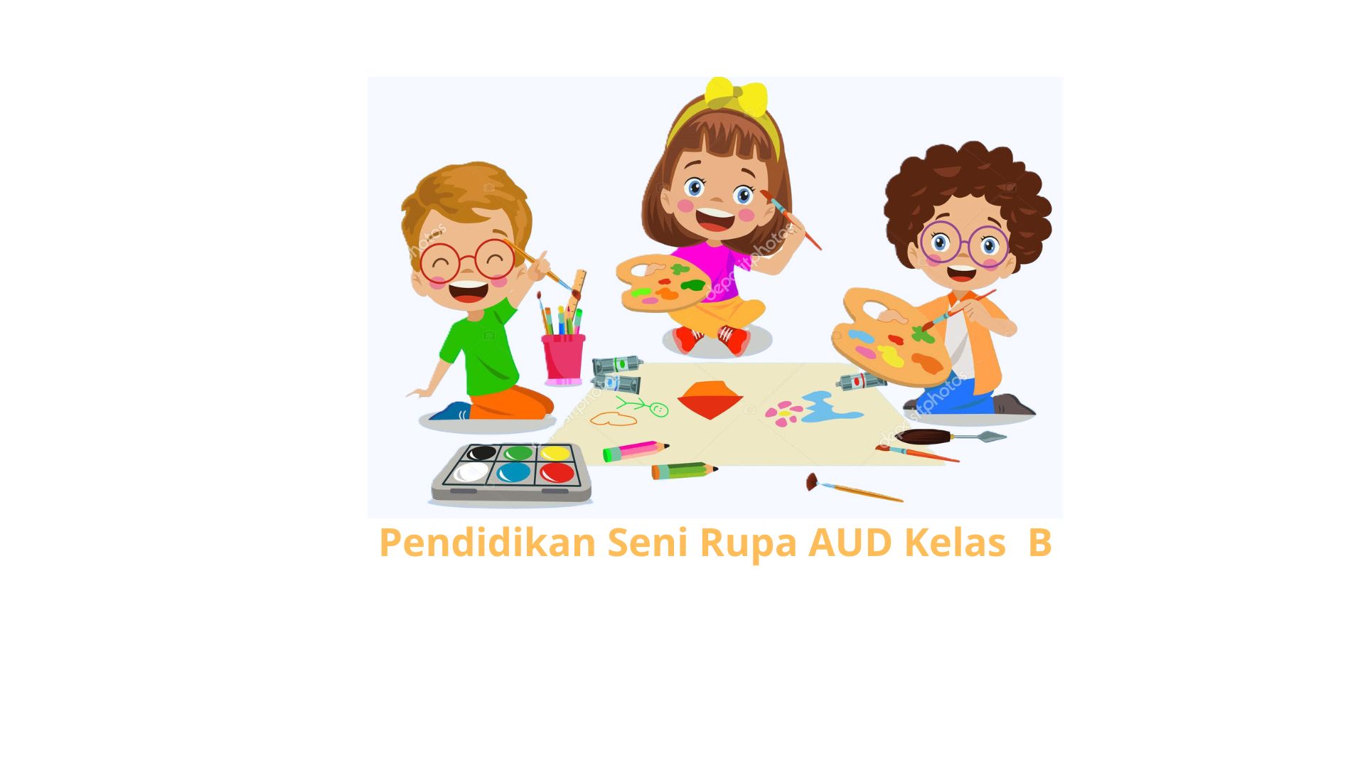 Pendidikan Seni Rupa AUD Kelas B