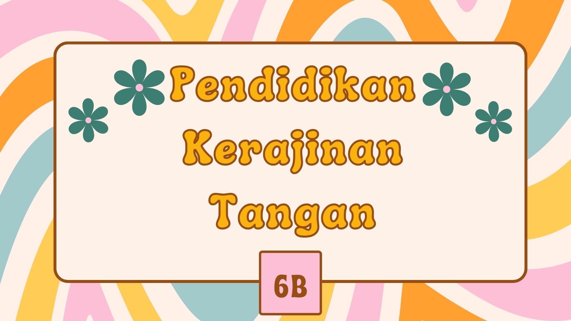 PENDIDIKAN KERAJINAN TANGAN_PGSD_6B_GENAP-2024/2025