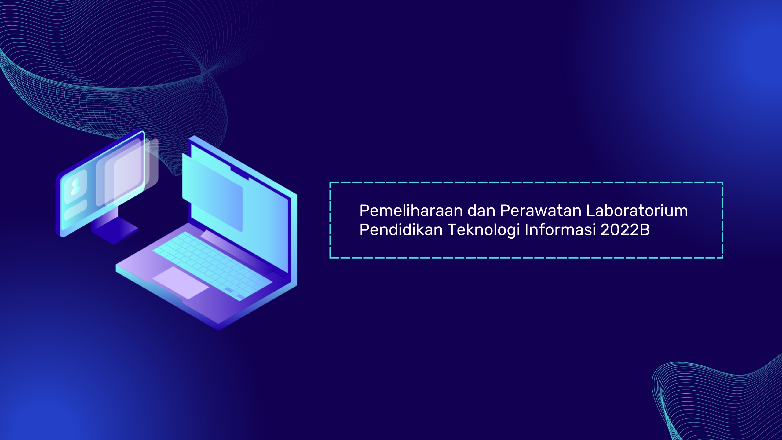 PEMELIHARAAN DAN PERAWATAN LABORATORIUM PTI 2022B