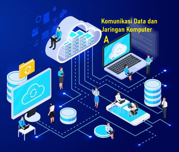 [25/26 Ganjil][S1 ILKOM] KOMUNIKASI DATA DAN JARINGAN KOMPUTER A