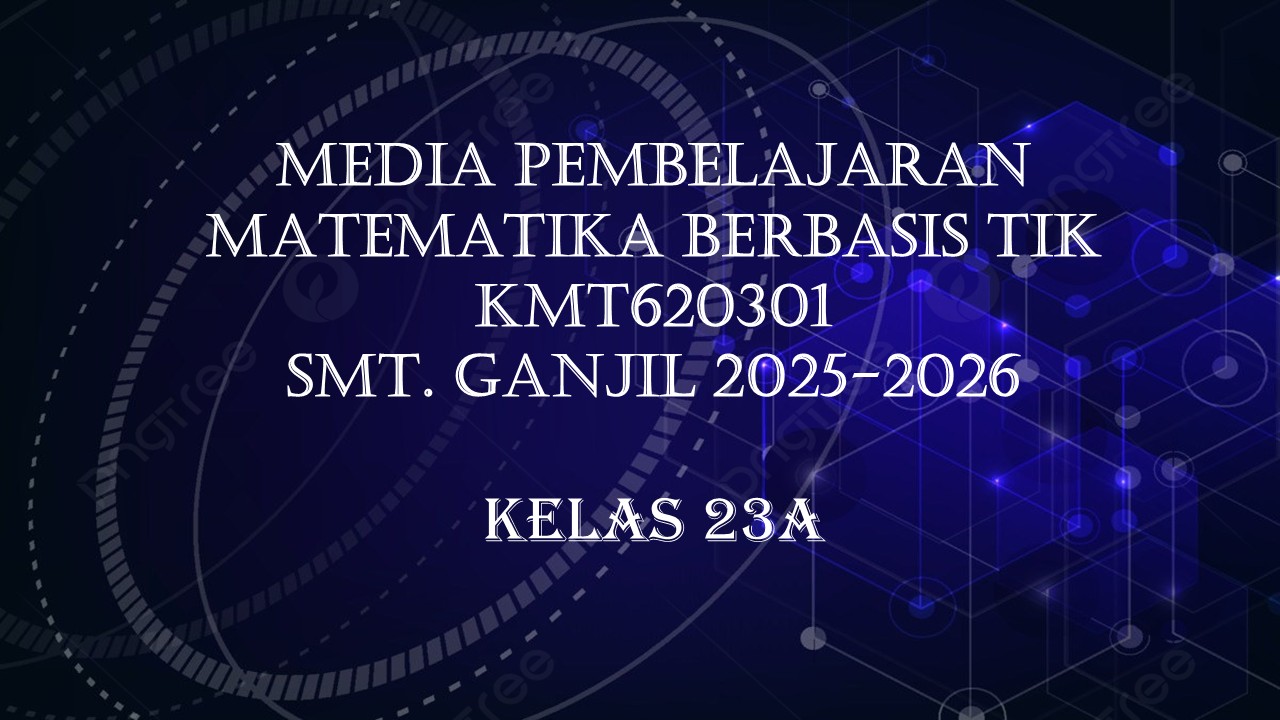 PSPM_Media Pembelajaran Matematika Berbasis TIK_GANJIL 2025/2026_Kelas A