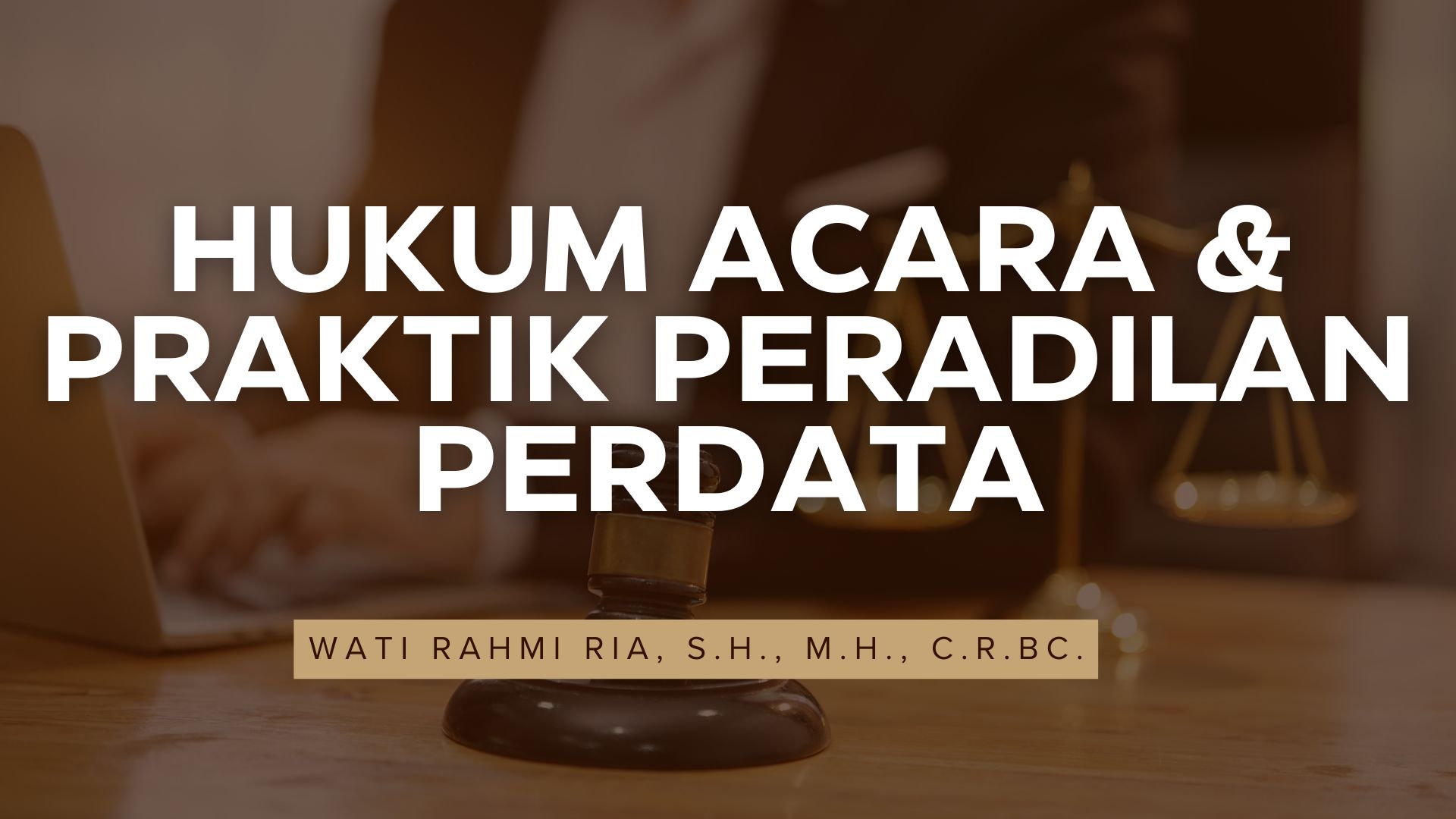 FH_S1_HUKUM ACARA &amp; PRAKTIK PERADILAN PERDATA_HJ WATI RAHMI RIA, S.H., M.H., C.R.B.C_Ganjil 2025/2026