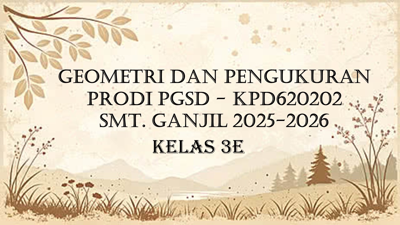 PGSD_Geometri dan Pengukuran_3E_Ganjil_2025/2026