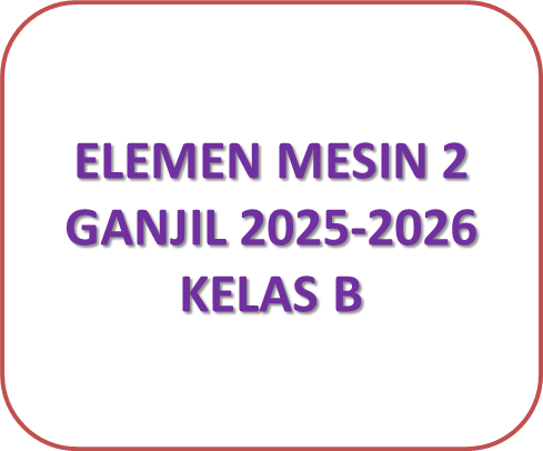 ELEMEN MESIN 2 GANJIL 2025-2026 KELAS B