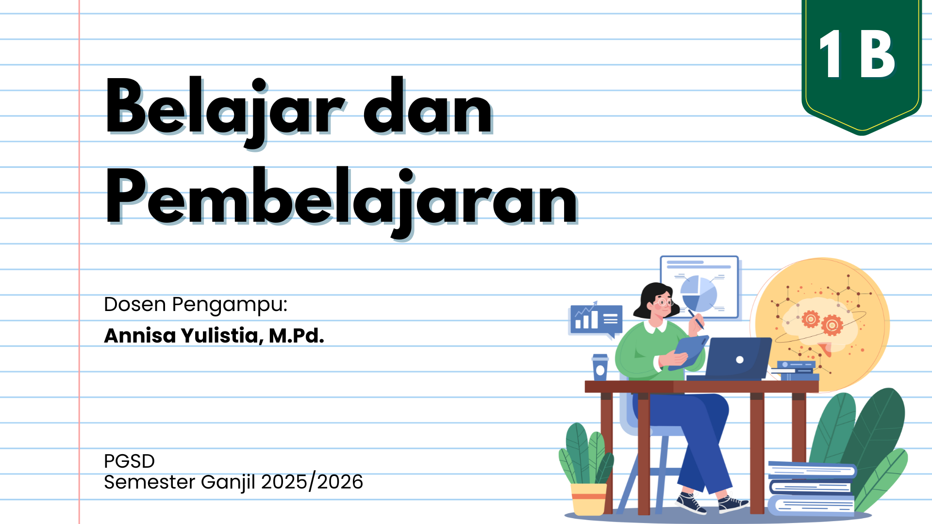 Belajar dan Pembelajaran - 1B - PGSD Ganjil 2025/2026