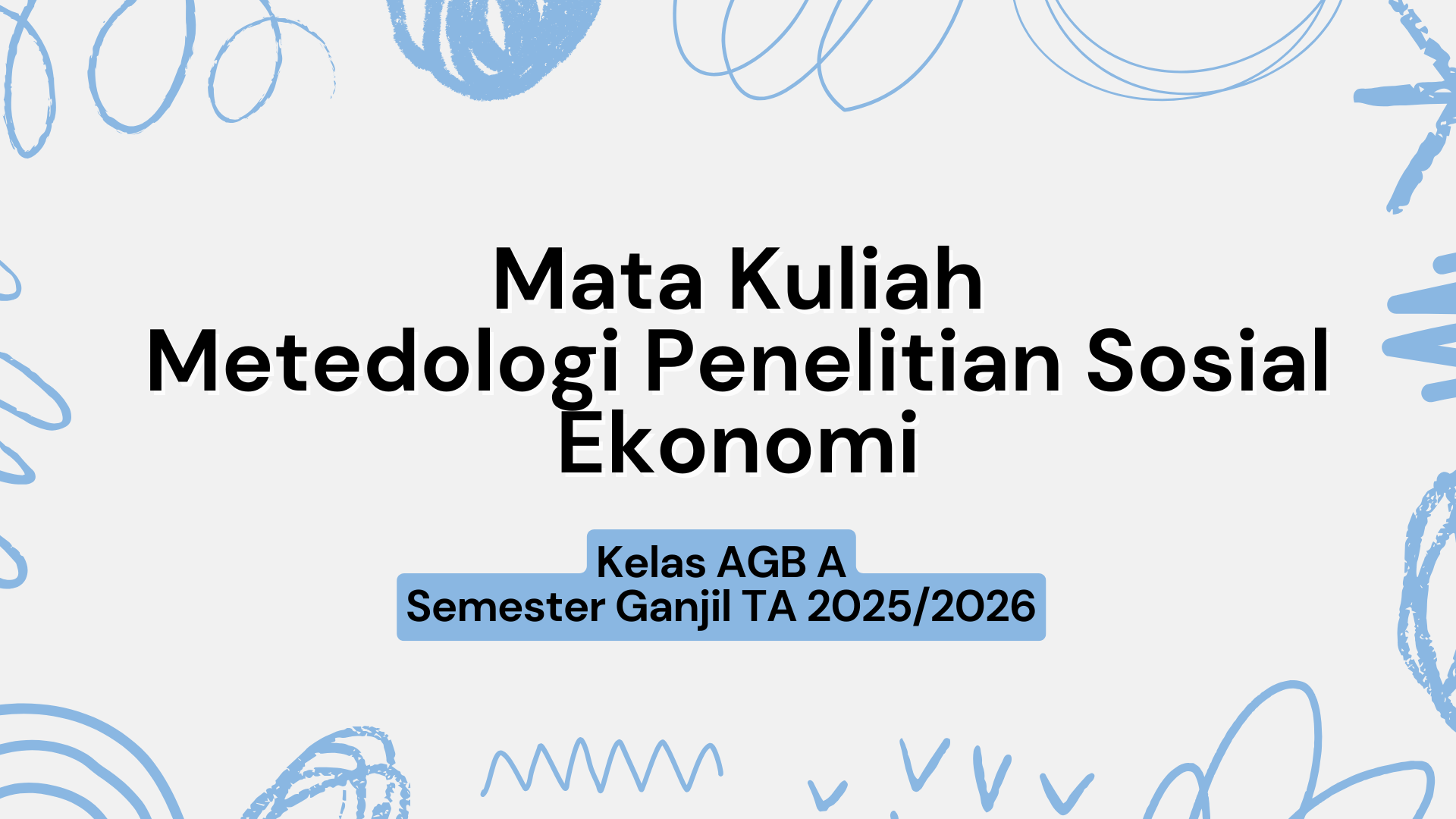 PS AGB MK METODE PENELITIAN SOSIAL EKONOMI KELAS AGB A GANJIL 2025/2026