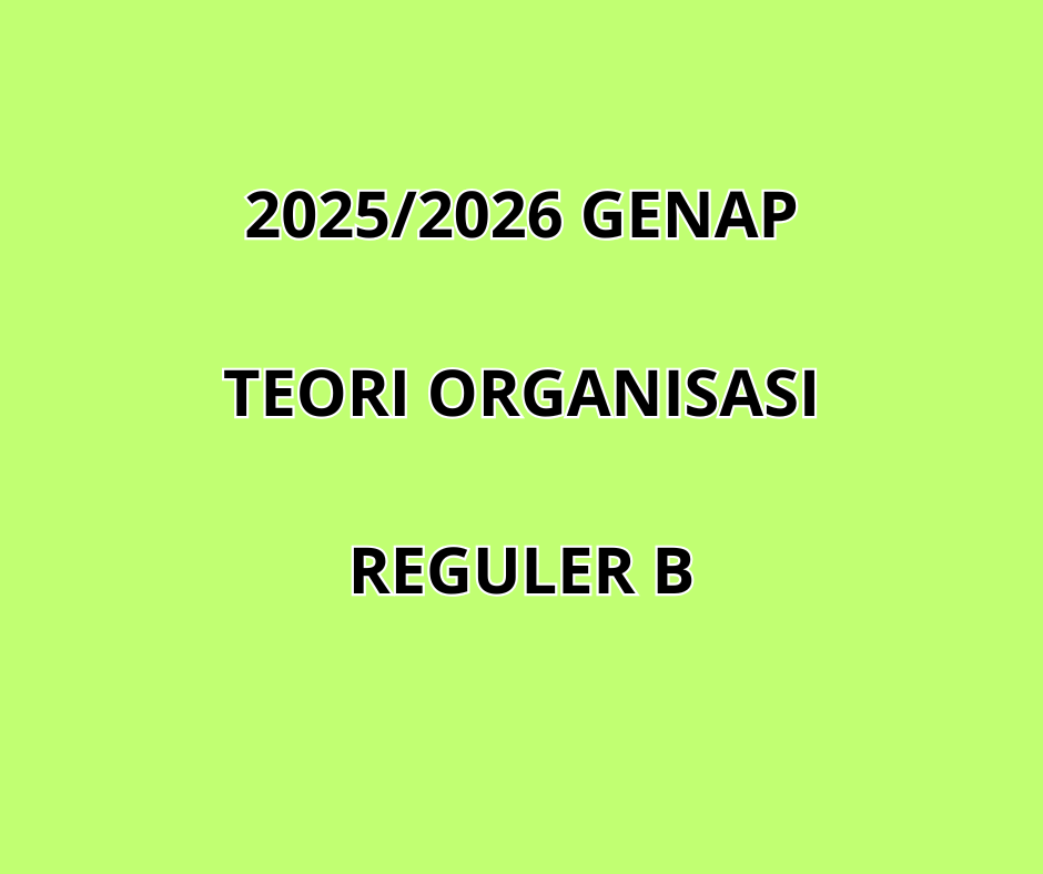 TEORI ORGANISASI REG B