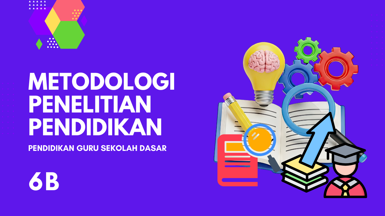 Metodologi Penelitian Pendidikan - 6B