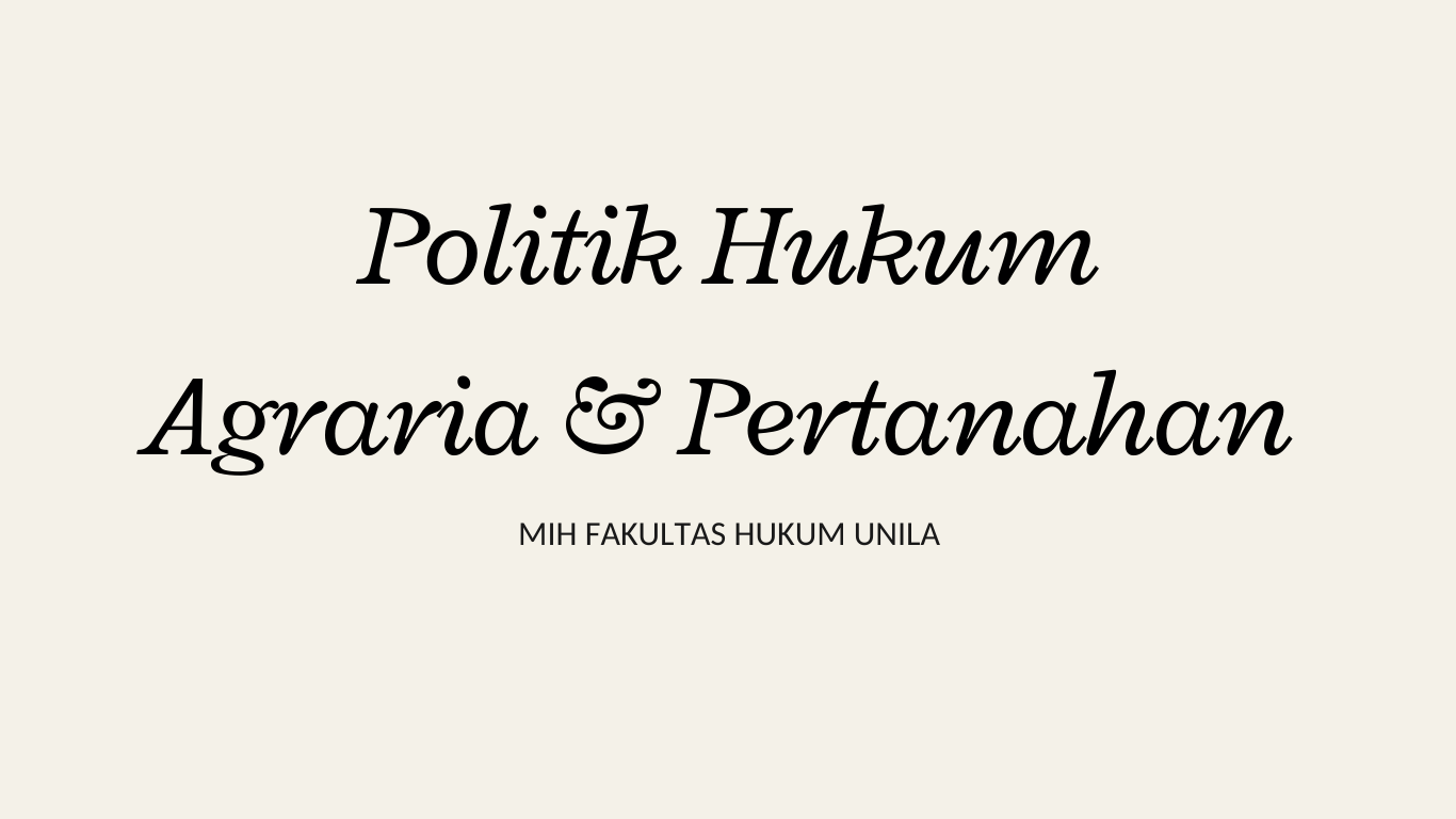 (MIH REG A) POLITIK HUKUM AGRARIA DAN PERTANAHAN Prof. Dr. FX. Sumarja dan Dr. Ade Arif