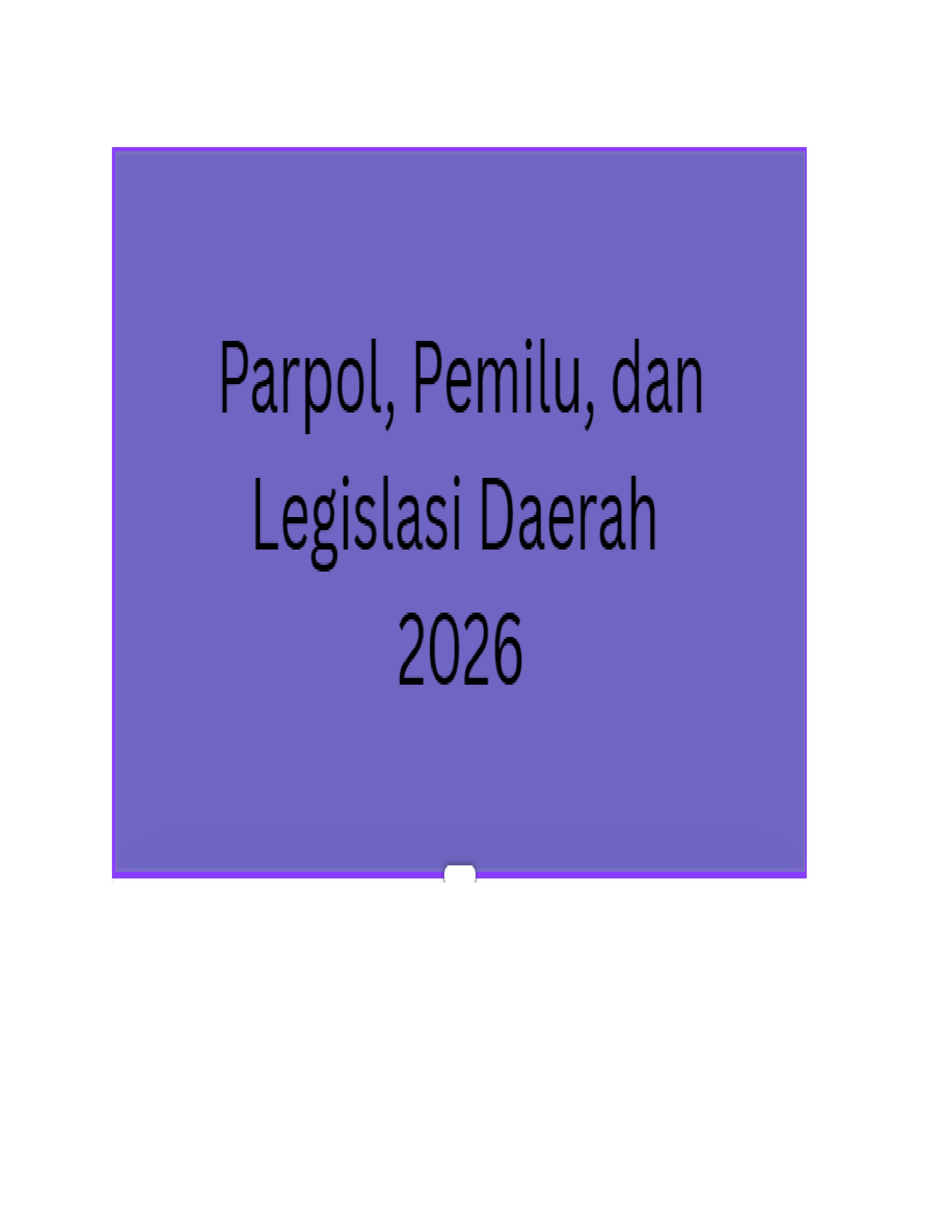 Parpol Pemilu dan Legislatif Daerah 2026