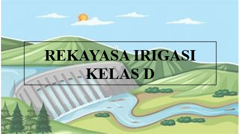 REKAYASA IRIGASI KELAS D 2026