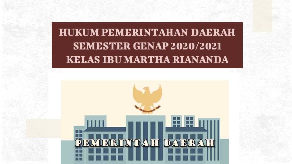 HUKUM PEMERINTAHAN DAERAH IBU MARTHA GENAP 2021