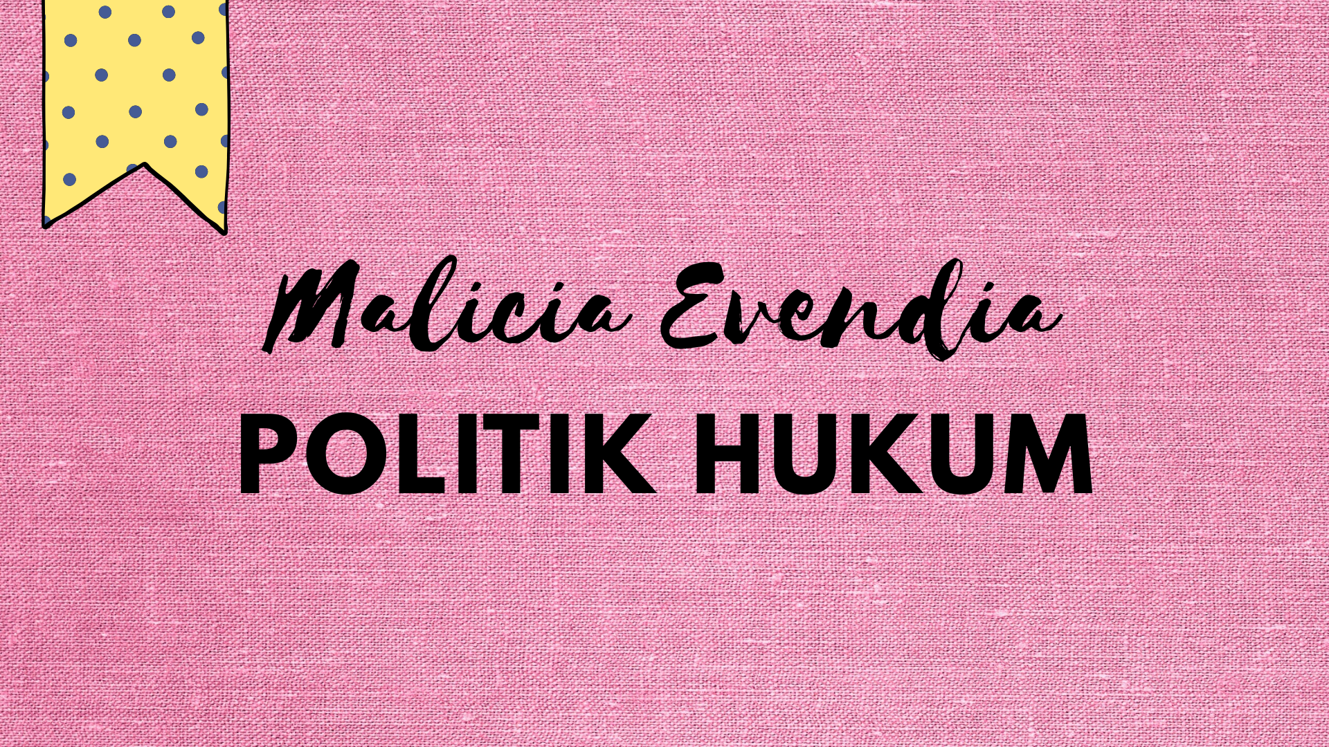 Politik Hukum 2026 (Malicia Evendia)