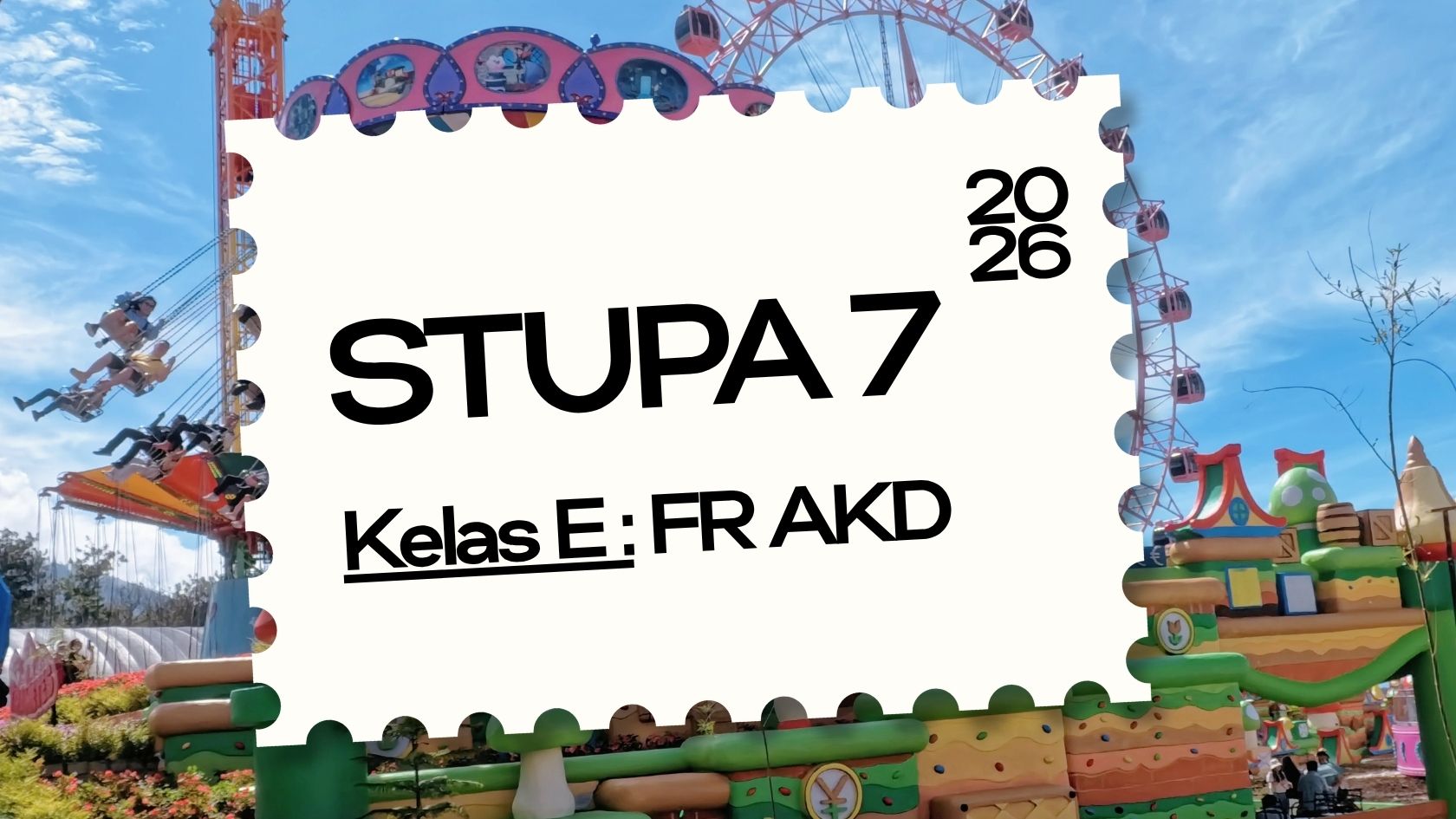 STUPA 7 _Kelas E 26/27 [FR AKD]